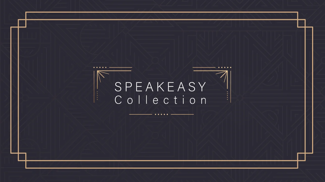 Speakeasy Collection. Click to view more.